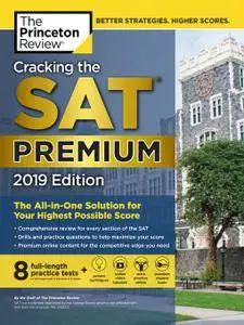 Cracking the SAT Premium Edition with 8 Practice Tests: The All-in-One Solution for Your Highest Possible Score, 2019 Edition