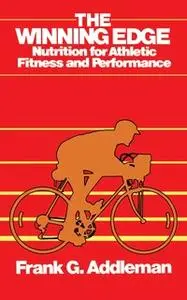 «Winning Edge: Nutrition for Athletic Fitness and Performance» by Frank Addleman