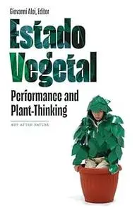 Estado Vegetal: Performance and Plant-Thinking