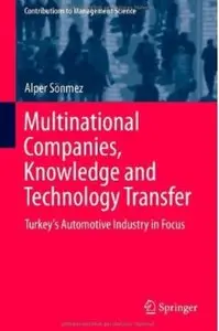 Multinational Companies, Knowledge and Technology Transfer: Turkey's Automotive Industry in Focus