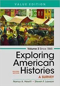 Exploring American Histories, Volume 2, Value Edition: A Survey (2nd Edition)