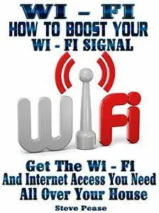 WI - FI: How to Boost Your WI - FI Signal