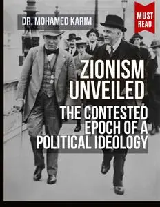 Zionism Unveiled: The Contested Epoch of a Political Ideology