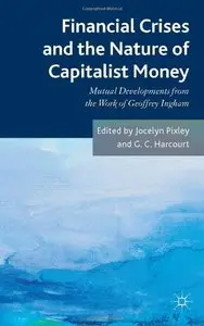 Financial crises and the nature of capitalist money: Mutual developments from the work of Geoffrey Ingham (repost)