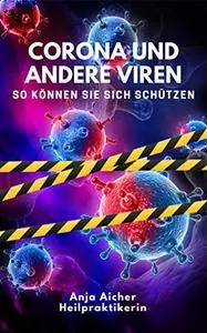Corona und andere Viren - von Heilpraktikerin Anja Aicher