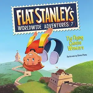 «Flat Stanley's Worldwide Adventures #7: The Flying Chinese Wonders» by Jeff Brown