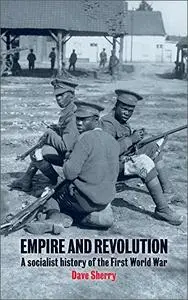 Empire and Revolution: A Socialist History of the First World War