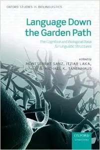 Language Down the Garden Path: The Cognitive and Biological Basis for Linguistic Structures