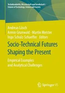 Socio-Technical Futures Shaping the Present: Empirical Examples and Analytical Challenges (Repost)