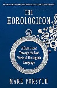 The Horologicon: A Day's Jaunt Through the Lost Words of the English Language