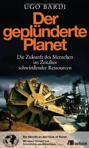 Der geplünderte Planet: Die Zukunft des Menschen im Zeitalter schwindender Ressourcen (Repost)