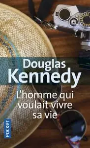 Douglas Kennedy, "L'homme qui voulait vivre sa vie"