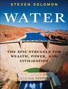 Water: The Epic Struggle for Wealth, Power, and Civilization (Repost)
