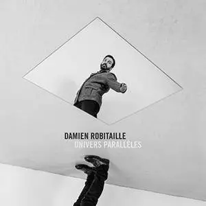 Damien Robitaille - Univers Paralleles (2017)