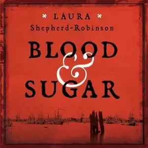 «Blood & Sugar» by Laura Shepherd-Robinson