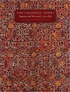 The Colonial Andes: Tapestries and Silverwork, 1530–1830