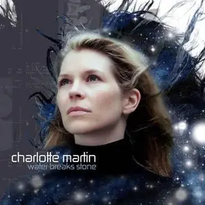 Charlotte Martin - Water Breaks Stone (2014)