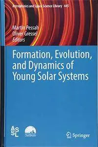 Formation, Evolution, and Dynamics of Young Solar Systems