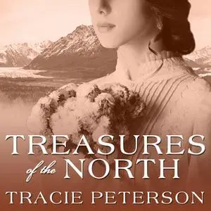 «Treasures of the North» by Tracie Peterson