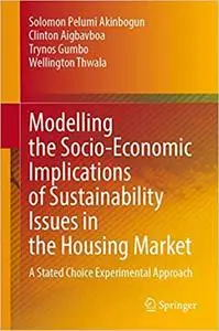 Modelling the Socio-Economic Implications of Sustainability Issues in the Housing Market: A Stated Choice Experimental A