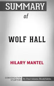 «Summary of Wolf Hall» by Paul Adams