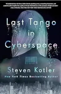 Last Tango in Cyberspace: A Novel