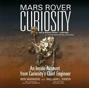 Mars Rover Curiosity: An Inside Account from Curiosity's Chief Engineer [Audiobook]