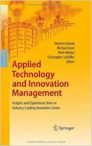 Applied Technology and Innovation Management: Insights and Experiences from an Industry-Leading Innovation Centre