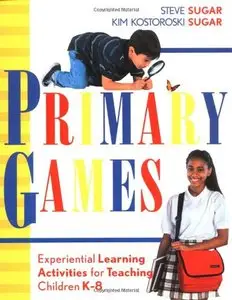 Primary Games: Experiential Learning Activities for Teaching Children K-8 (repost)