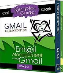 Gmail Box Set: Two books in one. A Simpler Guide to Gmail & Email Management using Gmail (Simpler Guiides)