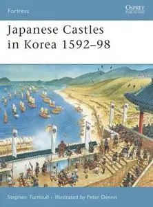 Japanese Castles in Korea 1592-1598 (Osprey Fortress 67)