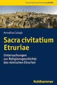 Sacra civitatium Etruriae: Untersuchungen zur Religionsgeschichte des römischen Etrurien