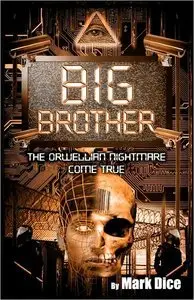 Big Brother: The Orwellian Nightmare Come True by Mark Dice [Repost]