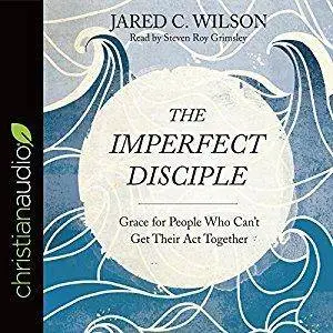 The Imperfect Disciple: Grace for People Who Can't Get Their Act Together [Audiobook]