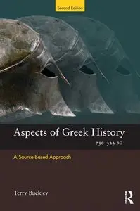 Aspects of Greek History 750-323BC: A Source-Based Approach, 2 Edition (Repost)