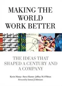 Making the World Work Better: The Ideas That Shaped a Century and a Company (Repost)