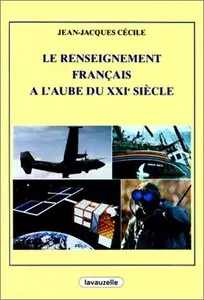 Jean-Jacques Cécile, "Le renseignement français à l'aube du XXIe siècle"
