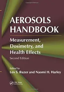 Aerosols Handbook: Measurement, Dosimetry, and Health Effects, Second Edition (repost)