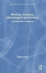 Bosnian, Croatian, Montenegrin and Serbian: An Essential Grammar