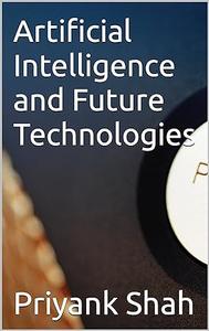 Artificial Intelligence and Future Technologies