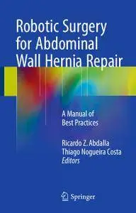 Robotic Surgery for Abdominal Wall Hernia Repair: A Manual of Best Practices