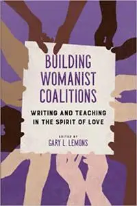 Building Womanist Coalitions: Writing and Teaching in the Spirit of Love