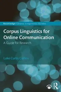 Corpus Linguistics for Online Communication: A Guide for Research