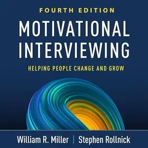 Motivational Interviewing: Helping People Change and Grow, 4th Edition [Audiobook]