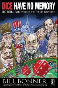 Dice Have No Memory: Big Bets and Bad Economics from Paris to the Pampas (Repost)