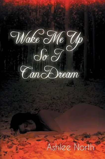 «Wake Me Up So I Can Dream» by Ashlee North