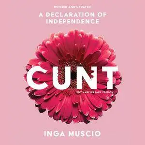 Cunt, 20th Anniversary Edition: A Declaration of Independence [Audiobook]