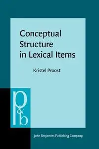 Conceptual Structure in Lexical Items: The Lexicalisation of Communication Concepts in English, German and Dutch