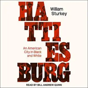 Hattiesburg: An American City In Black And White [Audiobook]