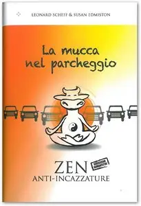 La mucca nel parcheggio. Zen anti-incazzature (2011)